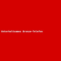 Unterhaltsames Bronze-Telefon